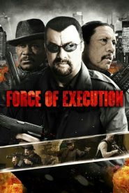 Force of Execution (2013) 1080p 720p 480p google drive Full movie Download