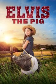Elvis the Pig (2023) 1080p 720p 480p google drive Full movie Download and watch Online