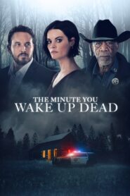 The Minute You Wake Up Dead (2022) 1080p 720p 480p google drive Full movie Download and watch Online