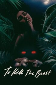 To Kill the Beast (2021) 1080p 720p 480p google drive Full movie Download and watch Online