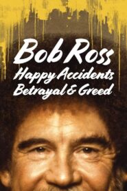 Bob Ross: Happy Accidents, Betrayal & Greed (2021) 1080p 720p 480p google drive Full movie Download and watch Online